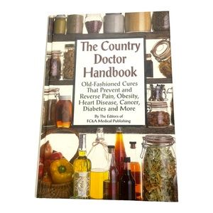 The Country Doctor Handbook - Old Fashion Cures